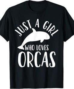 Orca Whales Just a Girl Who Loves Orcas T-Shirt