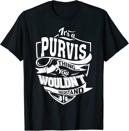 It"s a PURVIS Thing Gifts T-Shirt