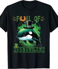 Funny Full Of Shenanigans St. Patrick"s Day Orca Fish Clover T-Shirt