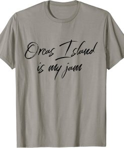 Orcas Island Is My "Jam" City Love Community Resident T-Shirt