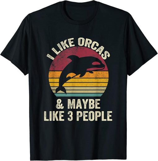 I Like orcas And Maybe Like 3 People Lover vintage Funny T-Shirt